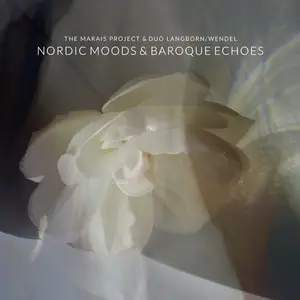 The Marais Project & Duo Langborn/Wendel - Nordic Moods & Baroque Echoes (2024) [Official Digital Download 24/96]