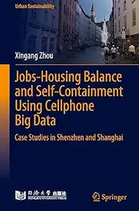 Jobs-Housing Balance and Self-Containment Using Cellphone Big Data: Case Studies in Shenzhen and Shanghai