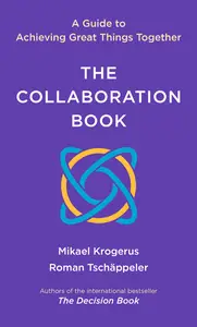 The Collaboration Book: A Guide to Achieving Great Things Together