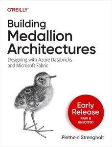 Building Medallion Architectures, Early Release