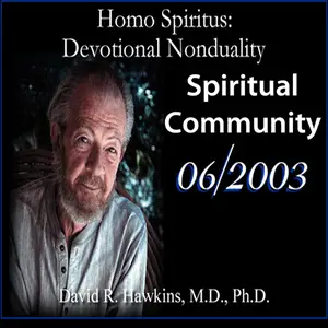 Homo Spiritus: Devotional Nonduality Series (Spiritual Community - June 2003)
