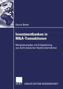 Investmentbanken in M&A-Transaktionen: Mandatsvergabe und Erfolgsbeitrag aus Sicht deutscher Käuferunternehmen