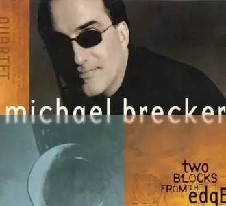 Michael Brecker - Two Blocks From The Edge (1998)