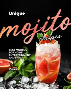 Unique Mojito Recipes: Best Mojitos for Home Entertainment and Bars
