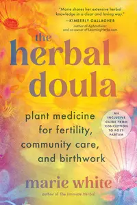 The Herbal Doula: Plant Medicine for Fertility, Community Care