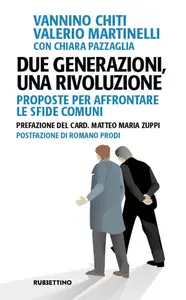 AA.VV. - Due generazioni, una rivoluzione. Proposte per affrontare le sfide comuni