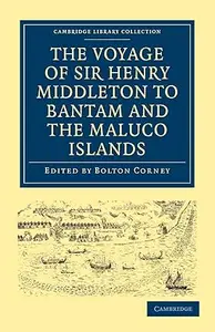 The Voyage of Sir Henry Middleton to Bantam and the Maluco Islands