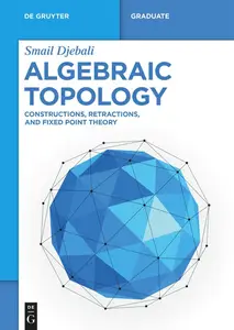 Algebraic Topology: Constructions, Retractions, and Fixed Point Theory