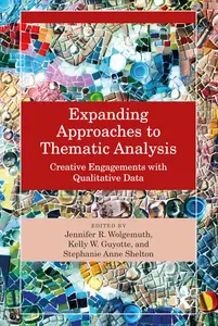 Expanding Approaches to Thematic Analysis: Creative Engagements with Qualitative Data