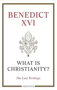 What is Christianity?: The Last Writings
