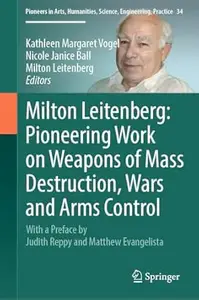 Milton Leitenberg: Pioneering Work on Weapons of Mass Destruction, Wars and Arms Control