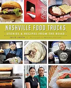 Nashville Food Trucks:: Stories & Recipes from the Road