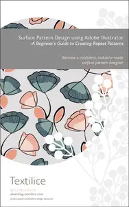 Surface Pattern Design using Adobe Illustrator: Beginner’s Guide to Creating Repeat Patterns