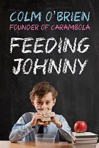 Feeding Johnny : How to Build a Business Despite the Roadblocks