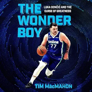 The Wonder Boy: Luka Doncic and the Curse of Greatness [Audiobook]