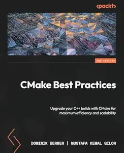 CMake Best Practices: Upgrade your C++ builds with CMake for maximum efficiency and scalability