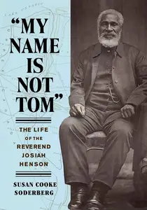 "My Name Is Not Tom": The Life of the Reverend Josiah Henson