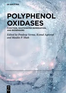 Polyphenol Oxidases: Function, Wastewater Remediation, and Biosensors (Sustainable Water and Wastewater Treatment)