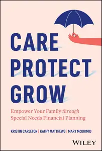 Care, Protect, Grow : Empower Your Family Through Special Needs Financial Planning