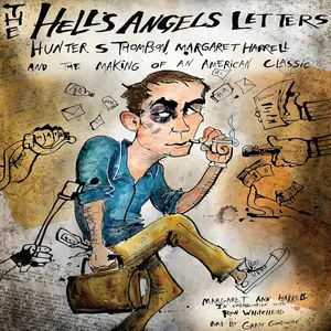 The "Hell's Angels" Letters: Hunter Thompson, Margaret Harrell and the Making of a Classic