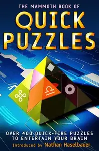 The Mammoth Book of Quick Puzzles: Over 400 Quick-Fire Puzzles to Entertain Your Brain