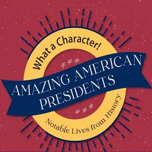 Amazing American Presidents: What A Character! Notable Lives from History [Audiobook]