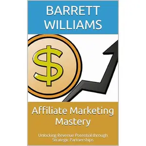 Affiliate Marketing Mastery: Unlocking Revenue Potential through Strategic Partnerships [Audiobook]