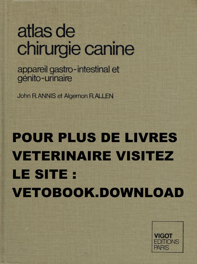 John R. Annis, Algernon R. Allen, "Atlas de chirurgie canine: Appareil gastro-intestinal et génito-urinaire"