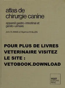 John R. Annis, Algernon R. Allen, "Atlas de chirurgie canine: Appareil gastro-intestinal et génito-urinaire"