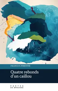 France Cyrenne - Quatre rebonds d'un caillou