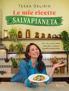 Tessa Gelisio - Le mie ricette salvapianeta