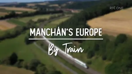 RTE - Manchan's Europe by Train Series 1 (2024)