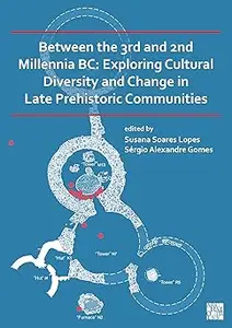 Between the 3rd and 2nd Millennia BC: Exploring Cultural Diversity and Change in Late Prehistoric Communities