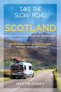 Take the Slow Road: Scotland 2nd Edition: Inspirational Journeys by Camper Van and Motorhome