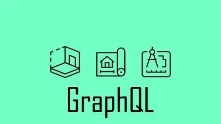 Building Web Apis With Graphql - The Complete Guide