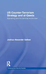 US Counter-Terrorism Strategy and Al-Qaeda : Signalling and the Terrorist World-View