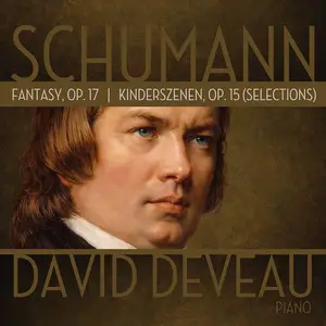 David Deveau - Schumann: Fantasy in C Major, Op. 17 & Kinderszenen, Op. 15 (Selections) (2026) [Digital Download 24/96