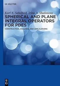 Spherical and Plane Integral Operators for PDEs: Construction, Analysis, and Applications