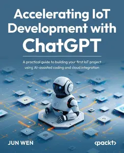 Accelerating IoT Development with ChatGPT: A practical guide to building your first IoT project using AI-assisted coding