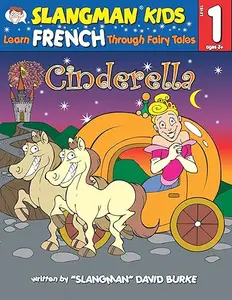 Learn French Through Fairy Tales: Cinderella, Level 1