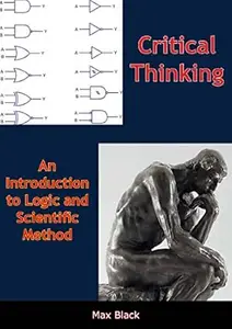 Critical Thinking: An Introduction to Logic and Scientific Method
