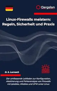 Linux-Firewalls meistern: Regeln, Sicherheit und Praxis