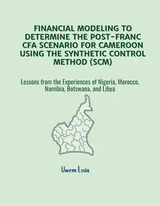 Financial Modeling to Determine the Post-Franc CFA Scenario for Cameroon Using the Synthetic Control Method