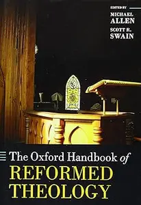 The Oxford Handbook of Reformed Theology