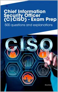 Chief Information Security Officer (C|CISO) - Exam Prep: 500 questions and explanations