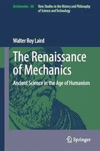 The Renaissance of Mechanics: Ancient Science in the Age of Humanism