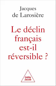 Le Déclin français est-il réversible ? - Jacques De Larosière