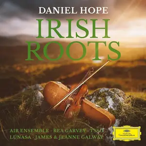 Daniel Hope, Lúnasa, Rea Garvey, AIR Ensemble, Daniel Geiss, Thessaloniki State Symphony Orchestra - Irish roots (2024)