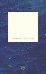 Maggie Nelson, "Bleuets"