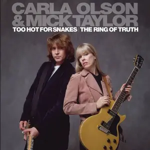 Carla Olson & Mick Taylor - Too Hot For Snakes / The Ring Of Truth (2012)